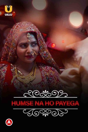 Humse Na Ho Payega (2019) | Charamsukh | ULLU Exclusive | x264 WEB-DL | 1080p | 720p | Download | Watch Online | GDrive | Direct Links