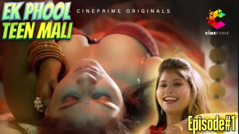 Ek Phool Teen Mali 2022 S02 E01 Hot Web Series Cineprime