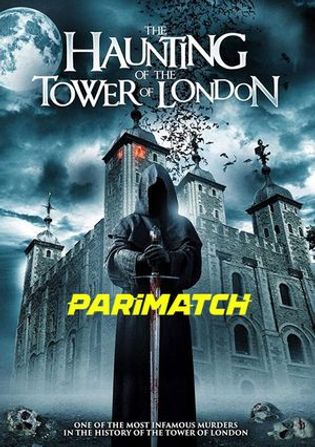 The Haunting of the Tower of London 2022 WEB-HD 800MB Telugu (Voice Over) Dual Audio 720p Watch Online Full Movie Download worldfree4u