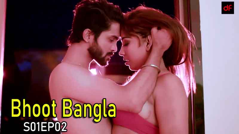 Bhoot Bangla (2022) S01 E02 Hot Web Series Dreams Films