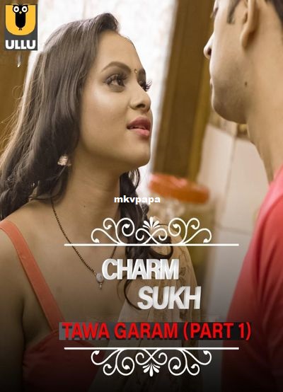 18+ Charmsukh (Tawa Garam) Part 1 2022 S01 Hindi Ullu Originals Web Series 720p Watch Online