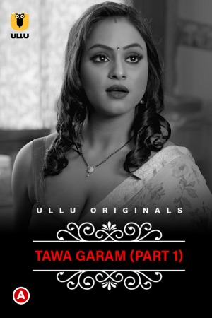 Tawa Garam (Part-1) (2022) Hindi [Episodes 01-02 Added]  | Charamsukh | ULLU Exclusive | x264 WEB-DL | 1080p | 720p | 480p | Download | Watch Online | GDrive | Direct Links