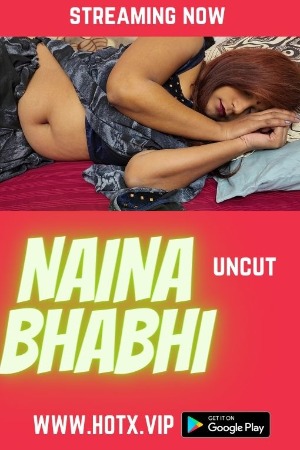 Naina Bhabhi (2022) HotX Hindi Short Film Uncensored