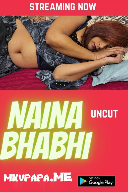 18+ Naina Bhabhi (2022) UNCUT Hindi Hotx Short Film 720p Watch Online