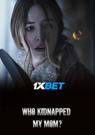 Who Kidnapped My Mom? 2022 WEB-HD 800MB Telugu (Voice Over) Dual Audio 720p Watch Online Full Movie Download bolly4u