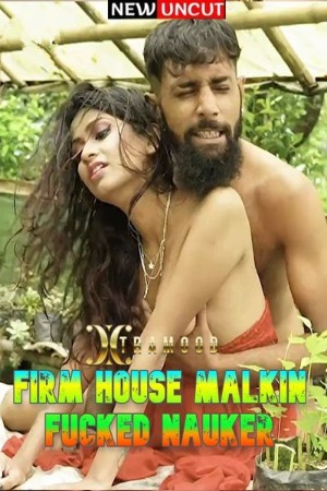 Firm House Malkin Fucked Nauker (2022) Xtramood Hindi Short Film Uncensored