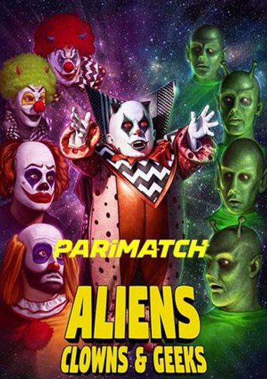 Aliens, Clowns & Geeks (2019) Hindi Dubbed (Unofficial) + English [Dual Audio] WEBRip 720p – Parimatch