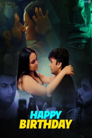 Happy Birthday (2022) Hindi Season 01 [New Episodes 01 Added] | x264 WEB-DL | 1080p | 720p | 480p | Download Feelit Exclusive Series | Watch Online | GDrive | Direct Links