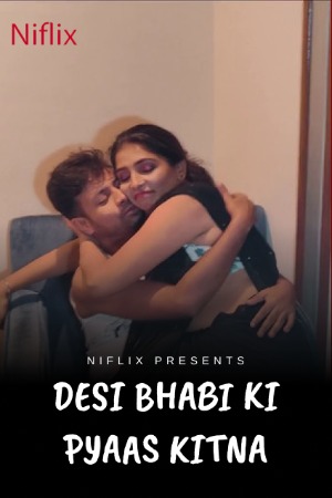Desi Bhabi Ki Pyaas Kitna (2022) Hindi | x264 WEB-DL | 1080p | 720p | 480p | NiFlix Short Films | Download | Watch Online | GDrive | Direct Links