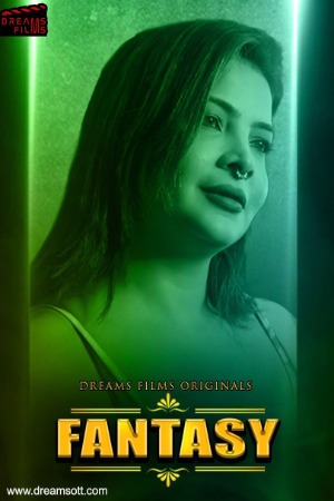 Fantasy (2022) Hindi Season 01 [Episodes 01 Added] | x264 WEB-DL | 1080p | 720p | 480p | Download DreamsFilms Exclusive Series | Watch Online | GDrive | Direct Links