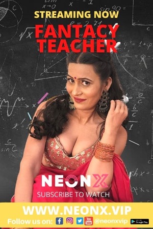 Fantacy Teacher [Uncut] (2022) Hindi | x264 WEB-DL | 1080p | 720p | 480p | NeonX Short Films | Download | Watch Online | GDrive | Direct Links