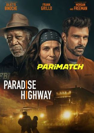 Paradise Highway (2022) WEB-Rip 800MB Bengali (Voice Over) Dual Audio 720p Watch Online Full Movie Download bolly4u