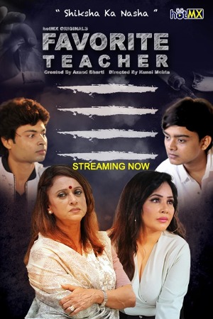 Favorite Teacher (2022) Hindi Season 01 [ New Episodes 09-10 Added] | x264 WEB-DL | 1080p | 720p | 480p | Download HotMX Exclusive Series | Watch Online | GDrive | Direct Links