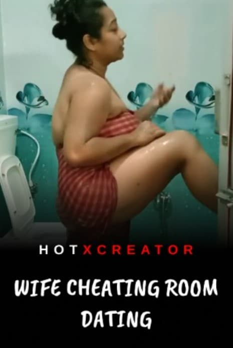 Wife Cheating Room Dating (2022) HotXcreator Hindi Short Film Uncensored