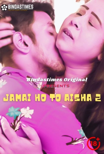 18+ Jamai Ho To Aisha 2 (2022) BindasTimes Short Film 720p Watch Online