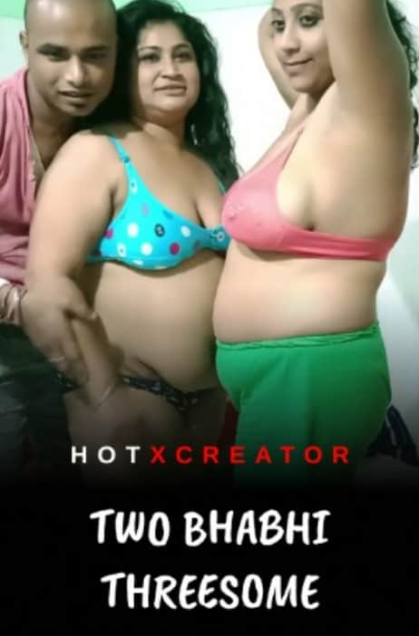 Two Bhabhi Threesome (2022) HotXcreator Hindi Short Film Uncensored