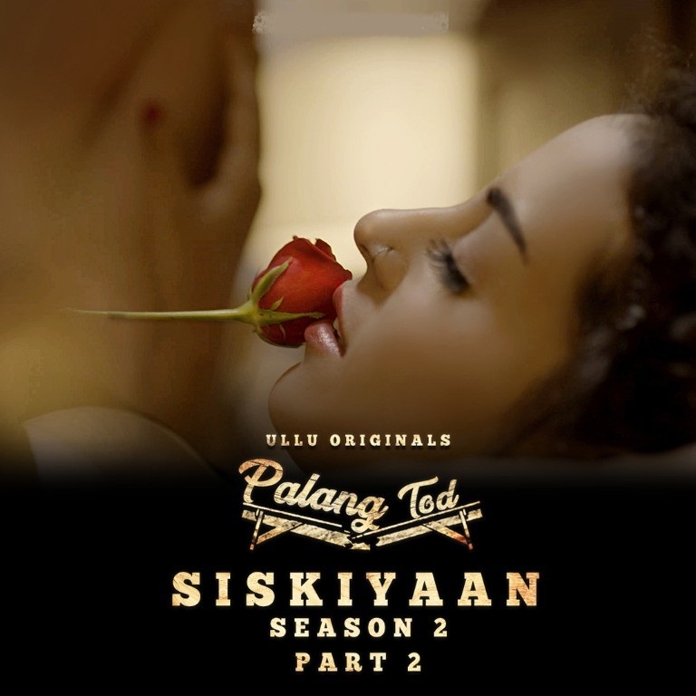 Siskiyaan Season 2 (Part 2) Hindi Ullu Web Series 2022 Official Trailer 1080p HDRip Download